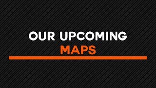 Our Upcoming Maps