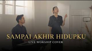 SAMPAI AKHIR HIDUPKU | Live Worship Cover (JPCC) – Gracefull Praise Worship