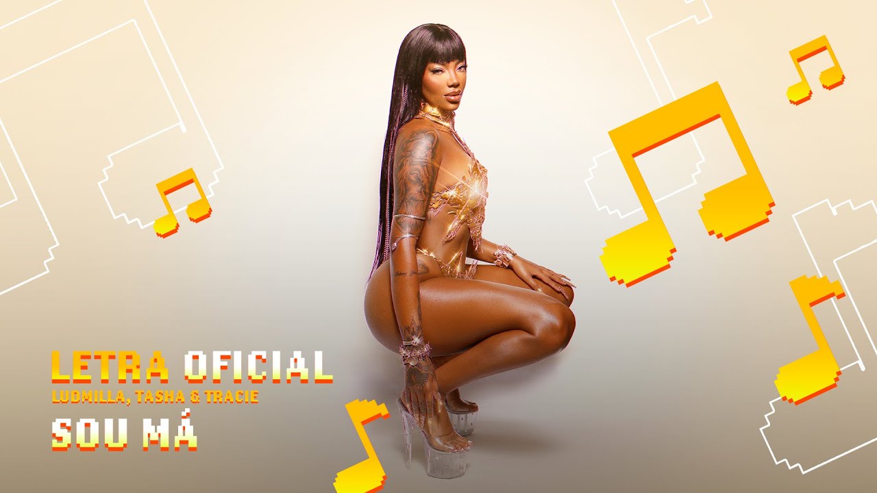 Ludmilla, Tasha & Tracie - Sou Má (Letra Oficial)