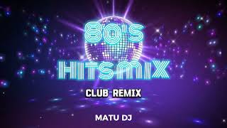 80's Club Mix🕺🪩 [Classic Hits] / Set Matu Dj