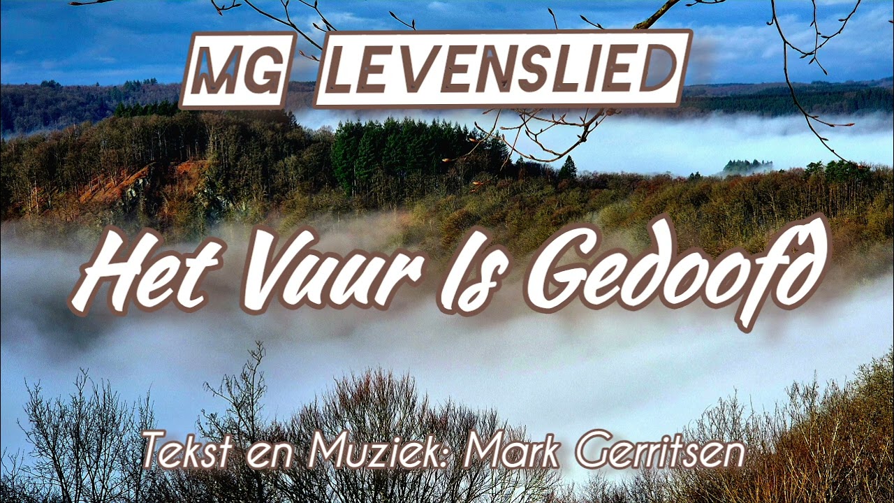 Het Vuur Is Gedoofd - [ MG Levenslied ]