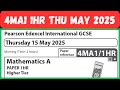 4MA1/1HR Thursday 15 May 2025 Pearson Edexcel International GCSE Mathematics A PAPER 1HR Higher Tier