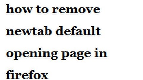 how to remove newtab default opening page in firefox-vlrtrainings