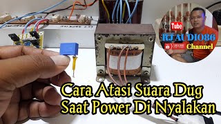 Cara menghilangkan bunyi dug pada power