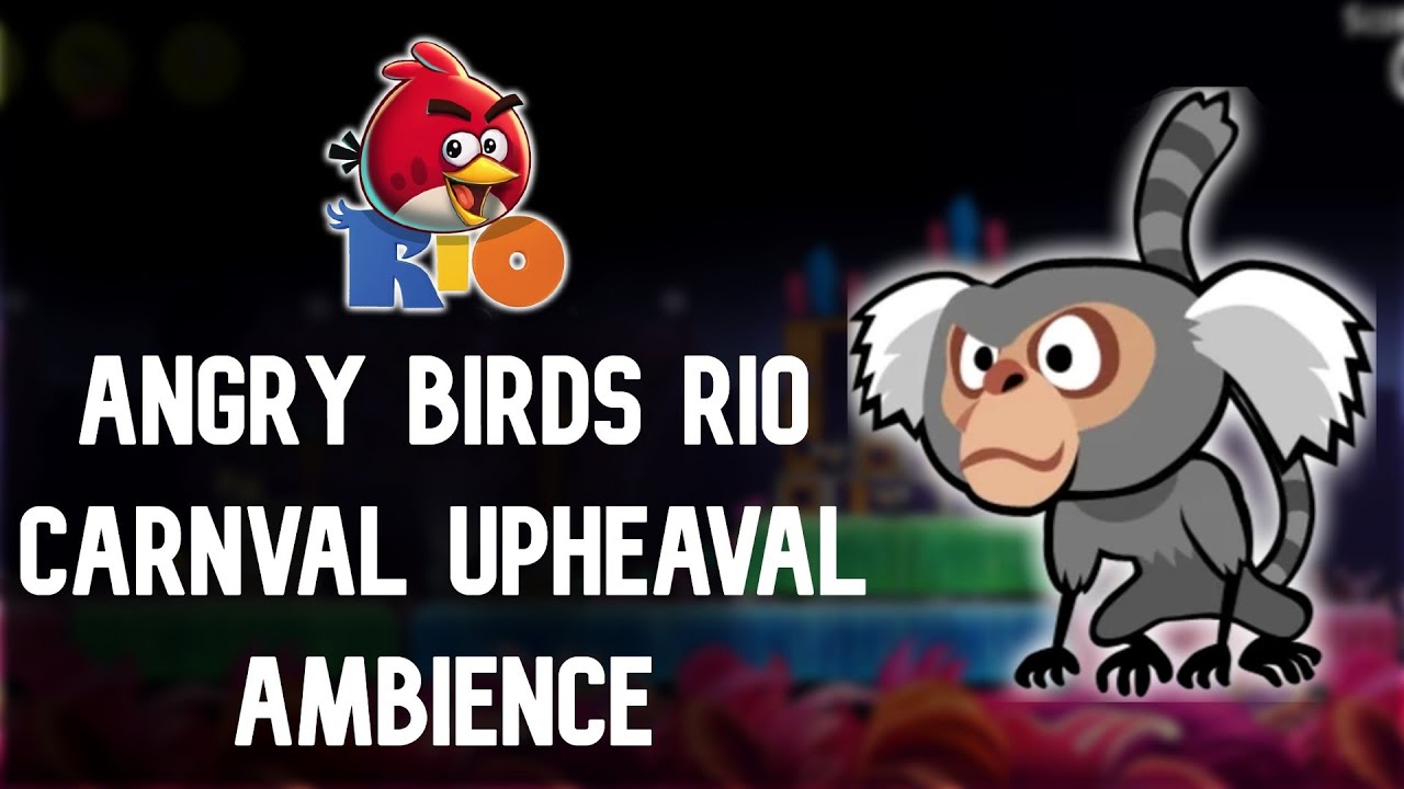 Angry Birds Rio Carnival Upheaval Ambience 1 Hour