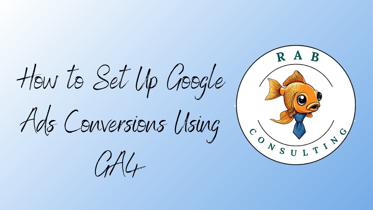How to Set Up Google Ads Conversions Using GA4 - YouTube