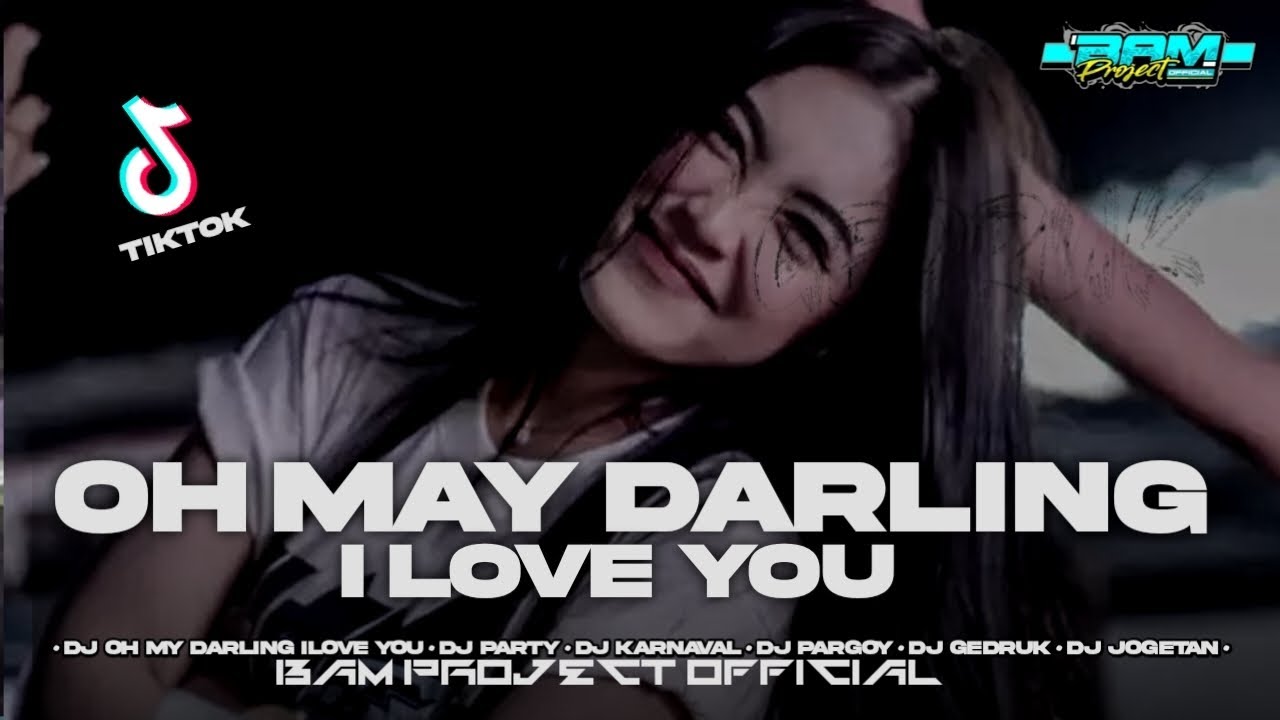 DJ OH MY DARLING I LOVE YOU ‼️ REMIX FYP TIKTOK TERBARU 2026 || BAM PROJECT OFFICIAL