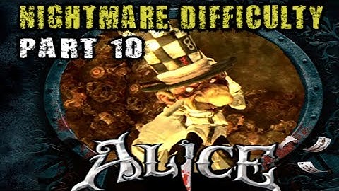 Alice: Madness Returns - Nightmare Difficulty Playthrough - Part 10