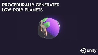 Procedurally Generated Low-Poly Planets in Unity