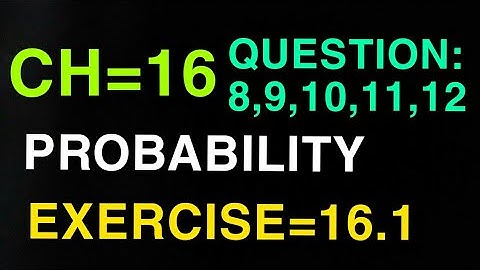 chapter :16 probability exercise 16.1 class 11th question= 8,9,10,11,12