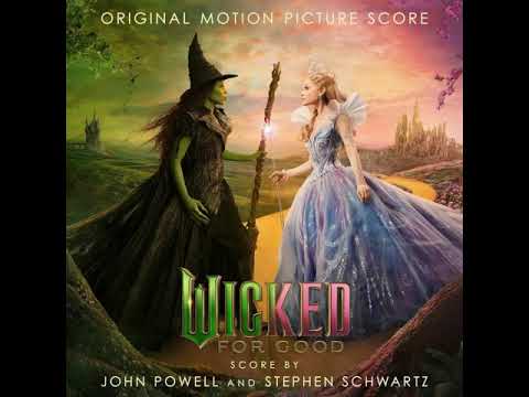 Wicked For Good  - A Wicked Good  - Finale - John Powell \u0026 Stephen Schwartz