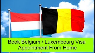 How to Take Appointment for Belgium / Luxembourg Visa?
