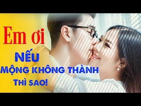 Em Ơi Nếu Mộng Không Thành Thì Sao (có lời bài hát)