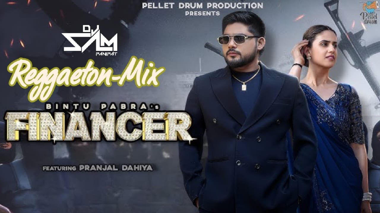 Financer - Bintu Pabra | Reggeaton-Mix | Pranjal Dahiya | DjSam Panipat | New DjRemix 2025 |