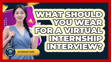 What Should You Wear For A Virtual Internship Interview? - Internship Hero