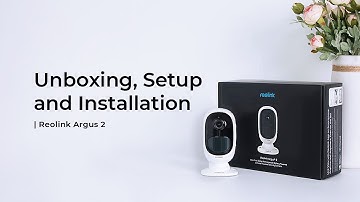 Reolink Unboxing, Setup and Introduction | Argus 2 Battery Powered Security Camera