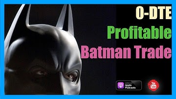 0-DTE - Inside a Profitable 0-DTE Batman Trade