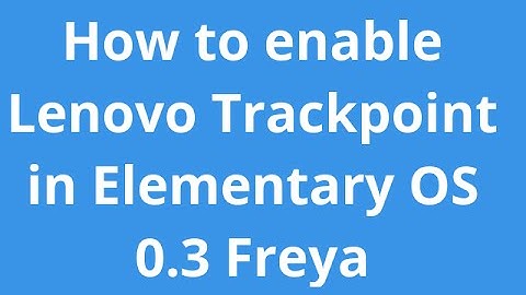How to enable lenovo trackpoint in ElementaryOS Freya 0.3