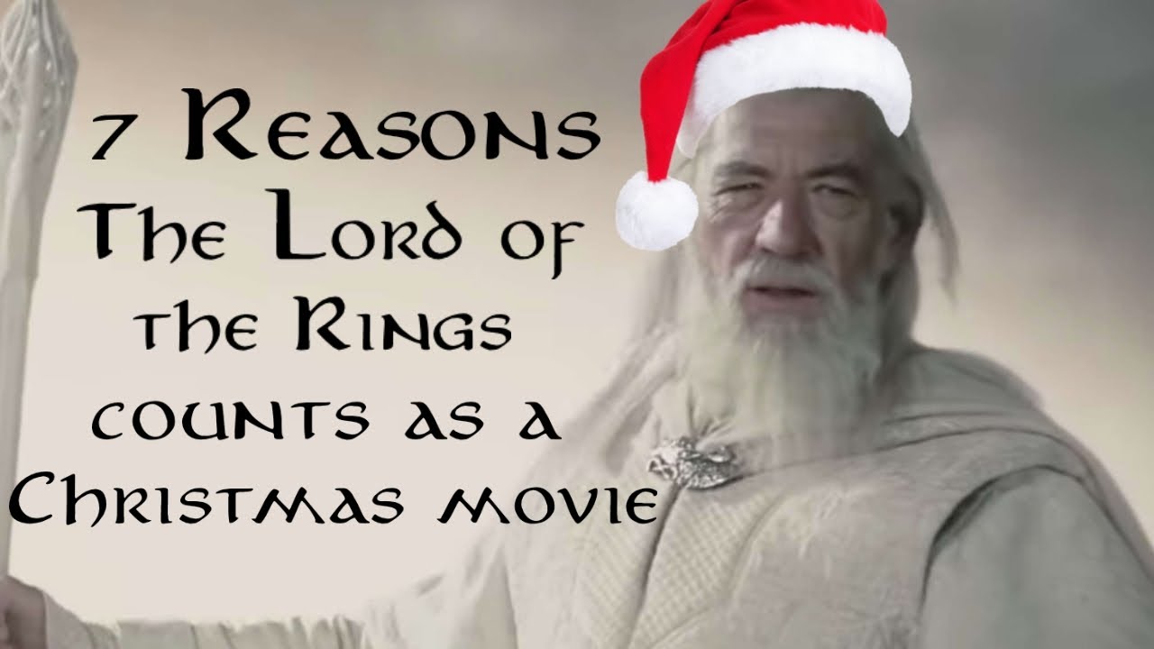 7 Reasons The Lord of the Rings counts as a Christmas move/film. - YouTube