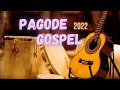 Pagode gospel 2022  as mais tocadas