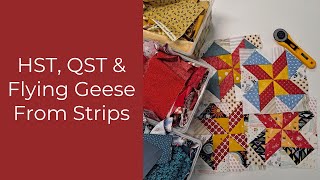 Learn to Make HST, QST & Flying Geese From a Single Strip