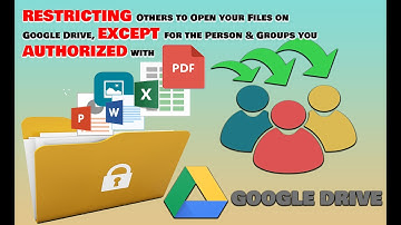 RESTRICTING Others to Open your Files on Google Drive, EXCEPT for the Person & Groups you AUTHORIZED