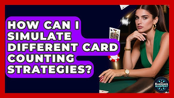 How Can I Simulate Different Card Counting Strategies? - The Blackjack Blueprint