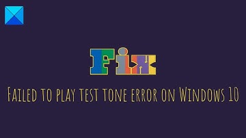 Fix Failed to play test tone error on Windows 11/10
