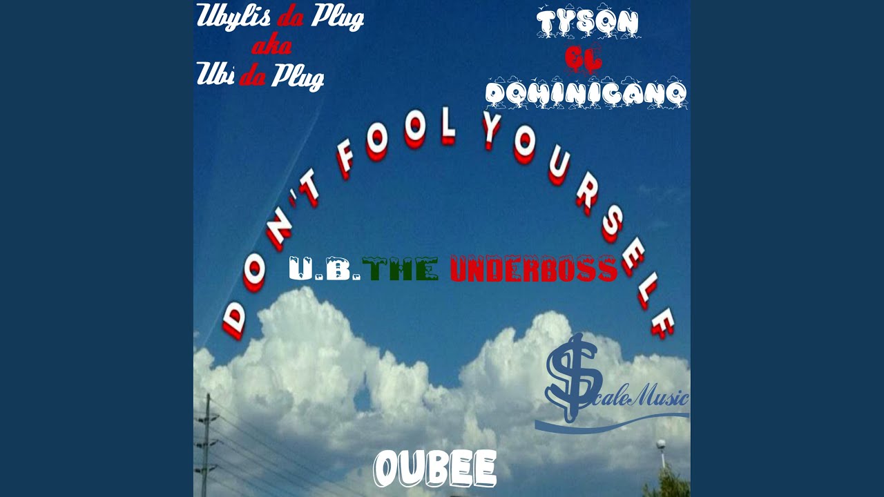 Don't Fool Yourself (feat. Tyson el Dominicano & U.B the Underboss)