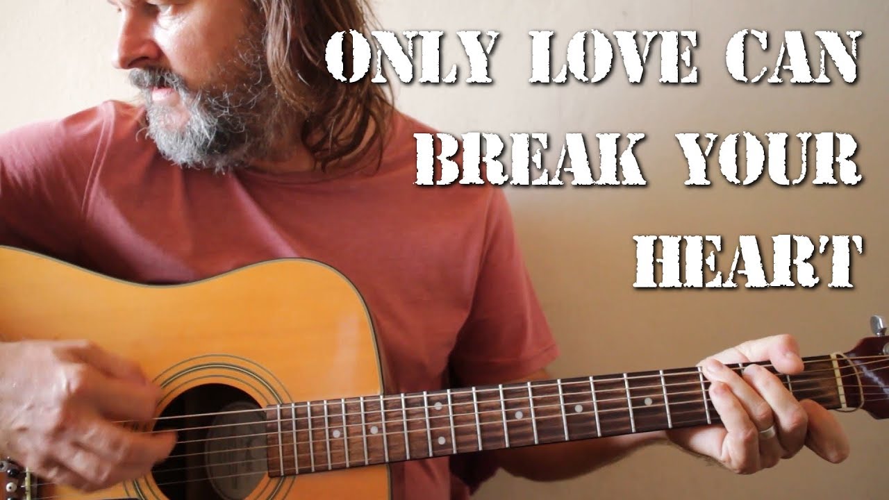 Cover of 'Only Love Can Break Your Heart' by Neil Young. YouTube