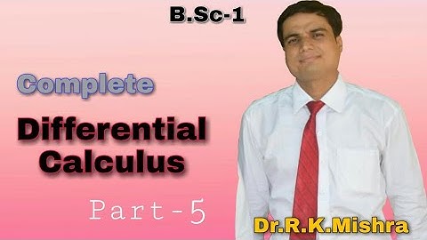 Differential Calculus for class - B.sc (H/Sub) Part-1 By - Dr.R.K.Mishra