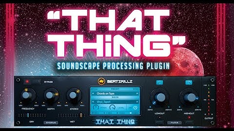 "That Thing" - Chorus/Vintage Multi Effects Plugin - VST/ AU/ AAX