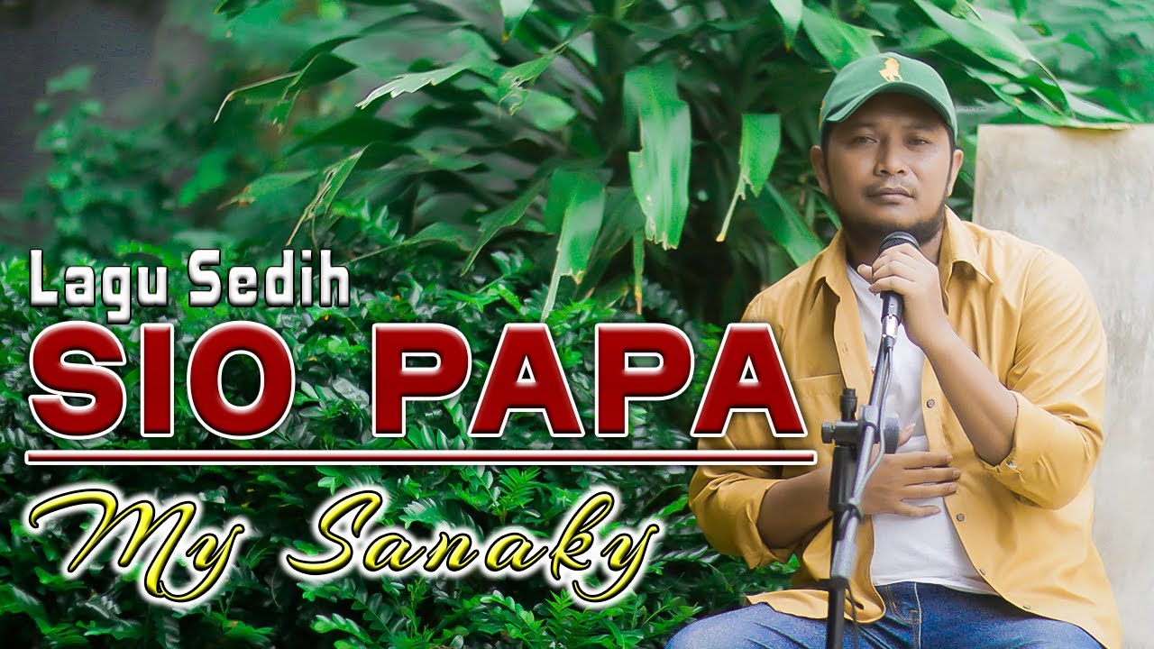 SIO PAPA - MY SANAKY || LAGU PALING SEDIH MENYENTUH HATI