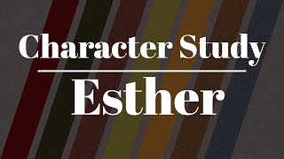 Character Study Esther