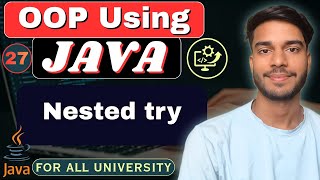 Lec 27 | Nested Try in Java | Nested Try Statement | Exception Handling | OOP Using Java