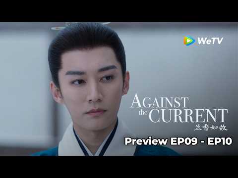 Preview EP09 - EP10~ #LiuXueyi #TanSongyun Is Lanxiang secretly hinting at something?!