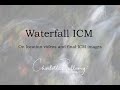 ICM waterfall video walk through on location and resulting ICM images