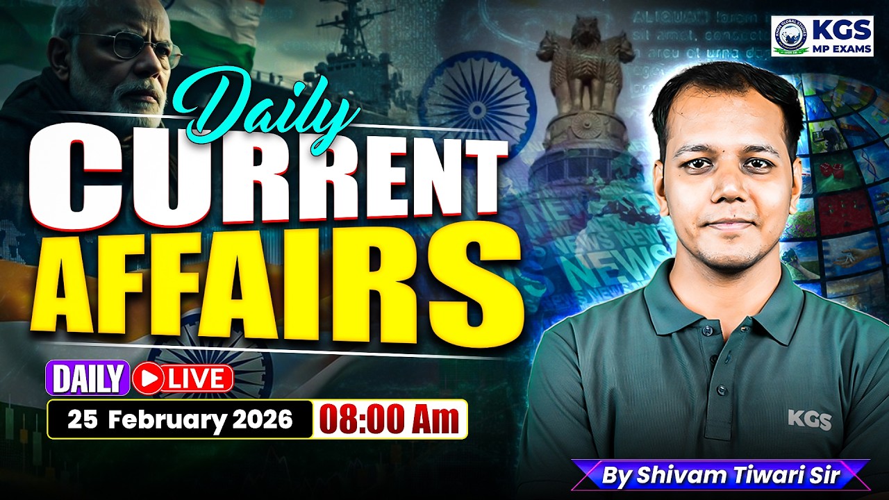 25 February Daily Current Affairs | Current Affairs for MP Exams 2026 | Shivam Tiwari Sir | KGS MP