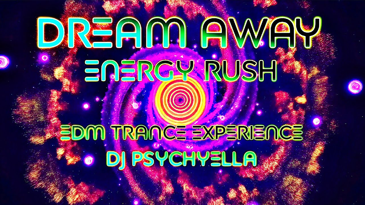 Dream Away: Energy Rush EDM Trance Experience by DJ PSYCHYELLA