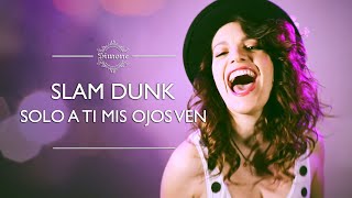 Video voorbeeld van "Slam Dunk / Solo a ti mis ojos ven / Ending 1 (Cover latino)"