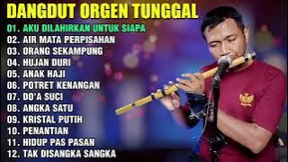 DANGDUT ORGEN TUNGGAL 2025 LAGU LAWAS POPULER !! AKU DI LAHIRKAN UNTUK SIYAPA