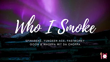 Who I Smoke (one hour loop) by Spinabenz, Yungeen Ace, FastMoney Goon & Whoppa Wit Da Choppa