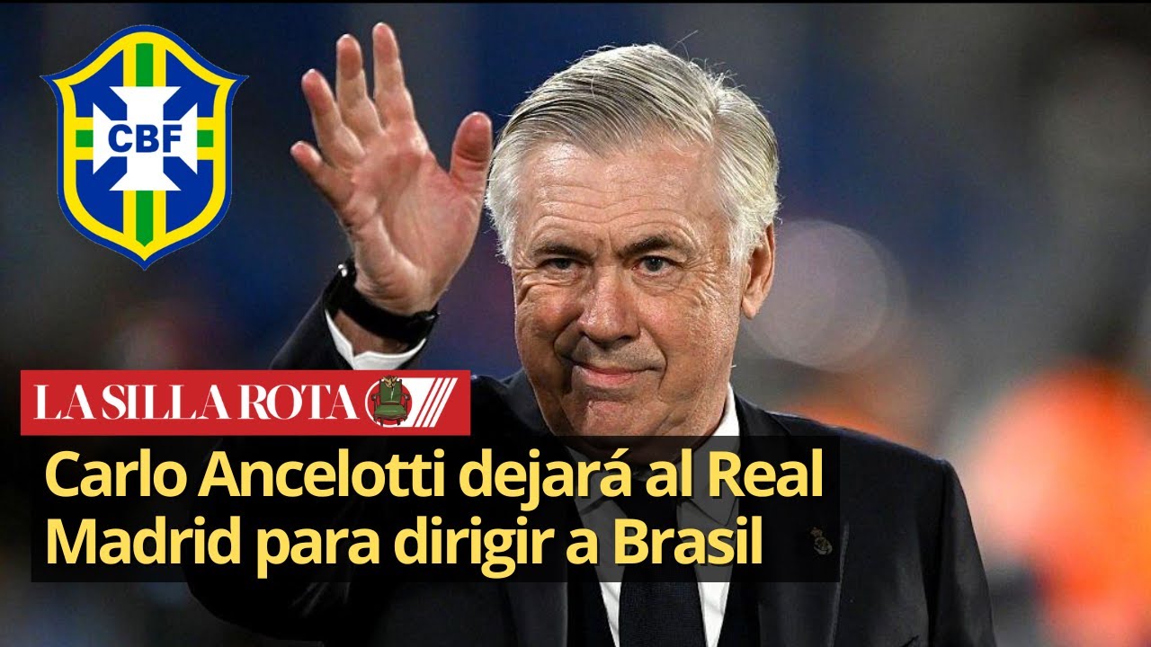 Carlo Ancelotti dejará al Real Madrid para dirigir a Brasil - YouTube