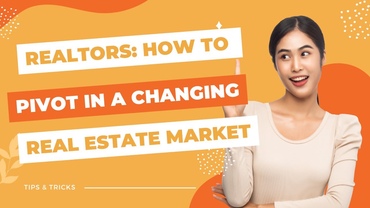 REALTORS How To Pivot in a Changing Real Estate Market YouTube