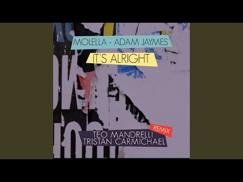 Molella, Adam Jaymes - It's Alright (Teo Mandrelli, Tristan Carmichael Remix)