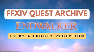 Endwalker: Lv.82 A Frosty Reception // FFXIV Quest Archive