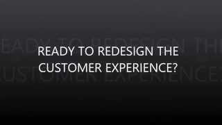 Get Ready to Redesign the Customer Experience