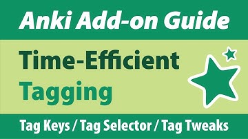 Anki Add-on Guide: Time-Efficient Tagging