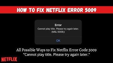 How To Fix Netflix Error 5009 - 100% fix after applying these solutions- 2022