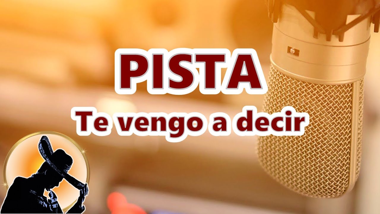 TE VENGO A DECIR PISTA KARAOKE CON MARIACHI